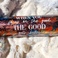 When you focus on the good, the good gets better