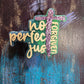 Not Perfect. Just Forgiven