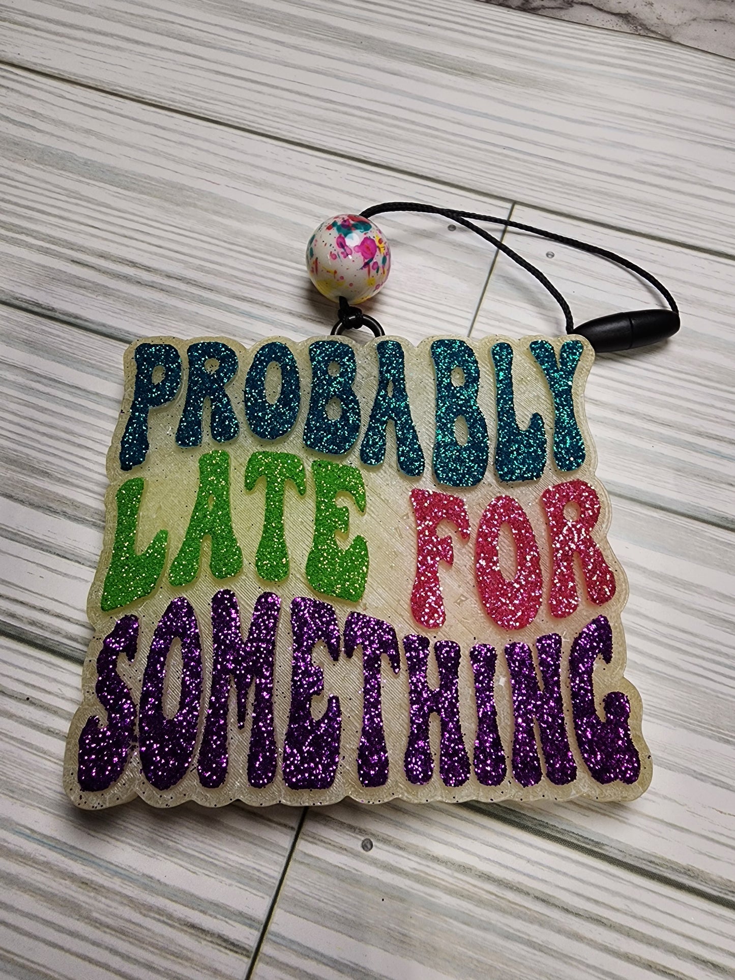 Probably late for something