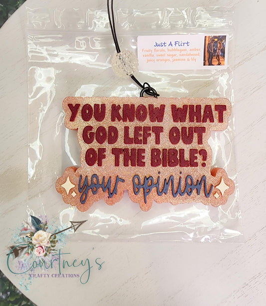 God left out of the Bible. Your opinion